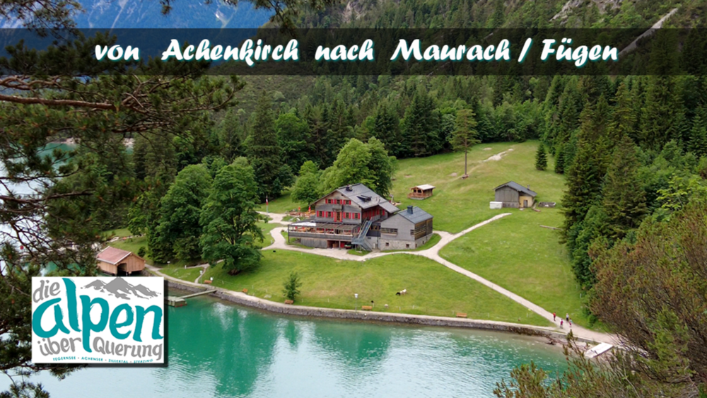die Alpenüberquerung: Achenkirch - Maurach / Fügen