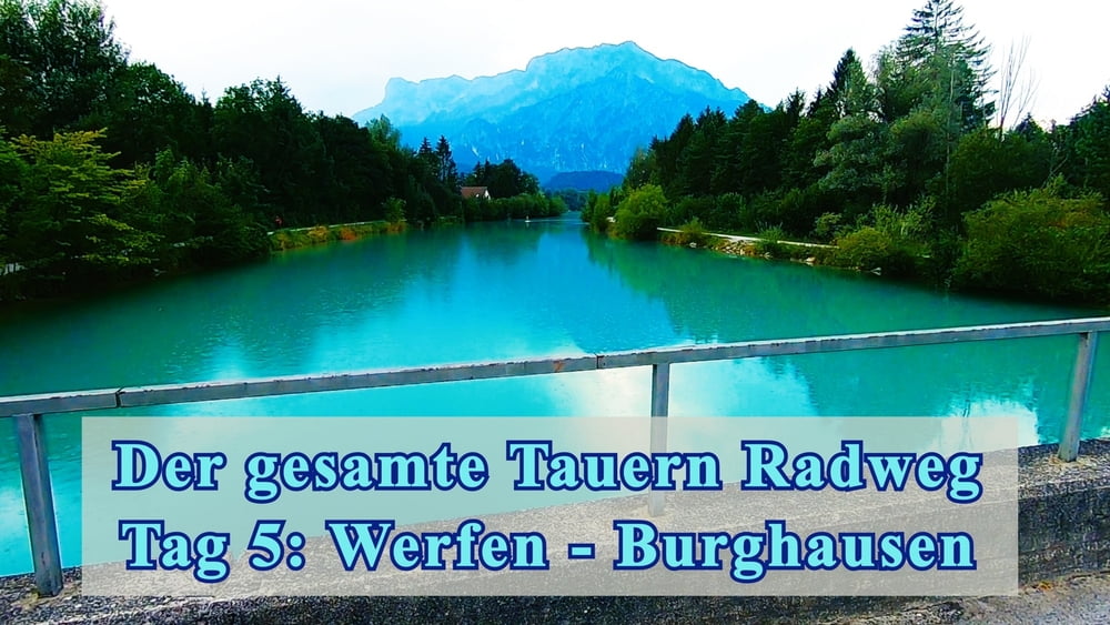 Der gesamte Tauern Radweg - Etappe 4: Werfen - Burghausen